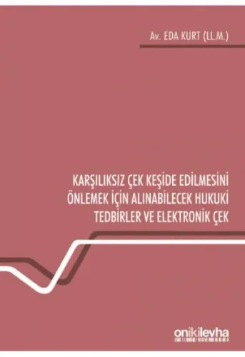 Karşılıksız Çek Keşide Edilmesini Önlemek İçin Alınabilecek Hukuki Tedbirler ve Elektronik Çek