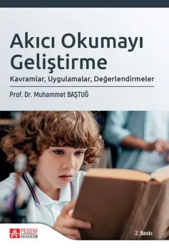 Akıcı Okumayı Geliştirme: Kavramlar, Uygulamalar, Değerlendirmeler