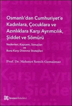 Osmanlı'dan Cumhuriyet'e Kadınlara, Çocuklara ve Azınlıklara Karşı Ayrımcılık, Şiddet ve Sömürü