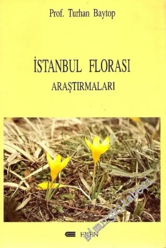 İstanbul Florası Araştırmaları: Toplayıcılar, Herbaryumlar, Floralar, Botanik Bahçeleri, Kaynaklar 1553,1965 -        2002