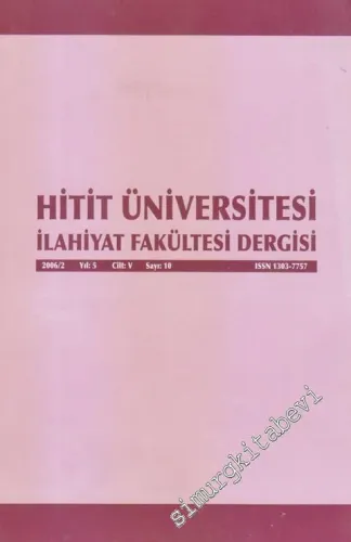 Hitit Üniversitesi İlahiyat Fakültesi Dergisi 2006 / 2 - Sayı: 10  Cilt 5    Ocak