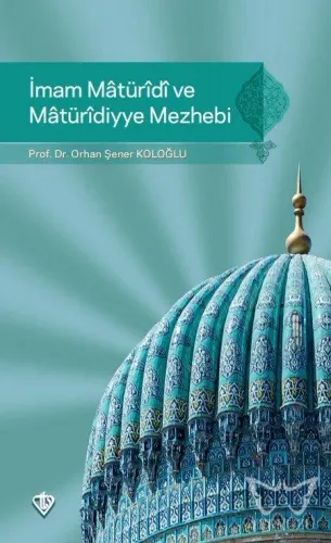 İmam Maturidi ve Maturidiyye Mezhebi