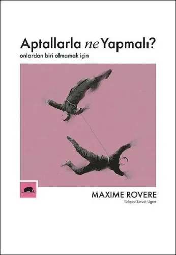 Aptallarla Ne Yapmalı?; Onlardan Biri Olmamak İçin