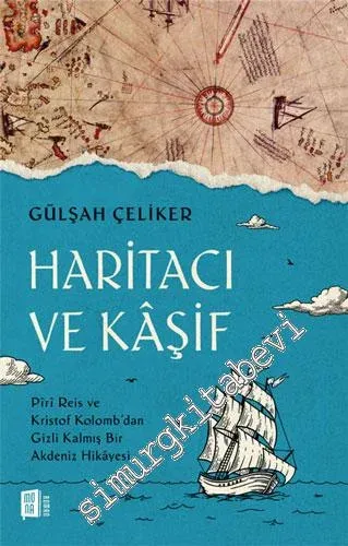 Haritacı ve Kaşif : Piri Reis ve Kristof Kolomb'dan Gizli Kalmış Bir Akdeniz Hikayesi -         2022