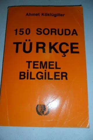 150 Soruda Türkçe Temel Bilgiler Ahmet Köklügiller