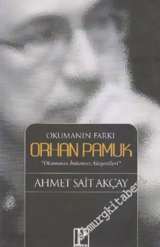 Okumanın Farkı Orhan Pamuk: Okumanın İmkânsız Alegorileri -