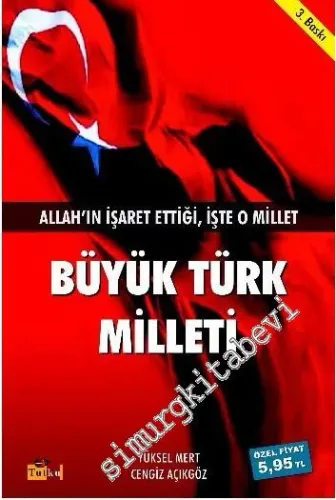Büyük Türk Milleti: Allah'ın İşaret Ettiği, İşte O Millet -        2012