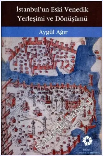 İstanbul'un Eski Venedik Yerleşimi ve Dönüşümü -