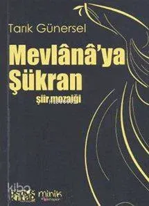Mevlana'ya Şükran; Şiir Mozaiği