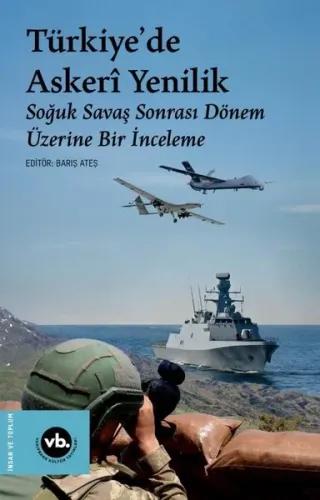 Türkiye'de Askerî Yenilik ;Soğuk Savaş Sonrası Dönem Üzerine Bir İnceleme