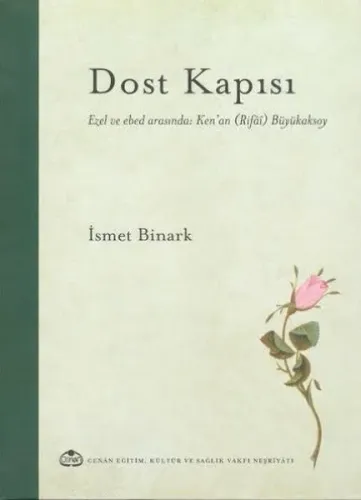 Dost Kapısı  Ezel ve Ebed Arasında Kenan (Rifai) Büyükaksoy
