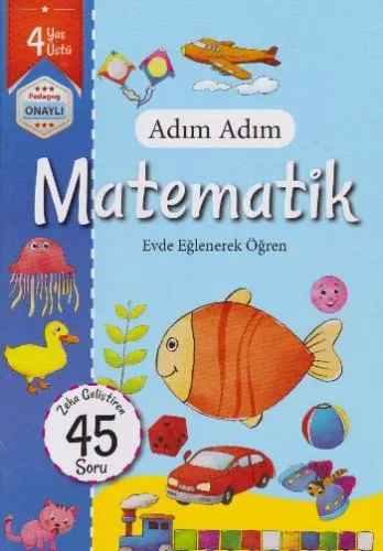 Adım Adım Matematik Evde Eğlenerek Öğren  45 Soru - 4 Yaş Üstü