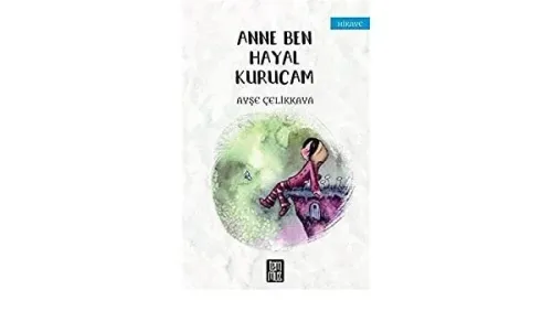 Anne Ben Hayal Kurucam