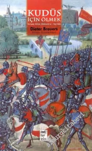 Kudüs İçin Ölmek: Şövalyeler, Rahipler, Müslümanlar ve 1. Haçlı Seferi -        2003