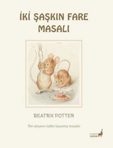 Beatrix Potter İki Şaşkın Fare Masalı Beatrix Potter Beatrix Potter İki Şaşkın Fare Masalı Beatrix Potter