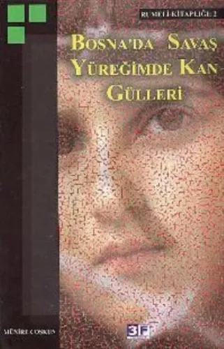 Bosna´da Savaş Yüreğimde Kan Gülleri