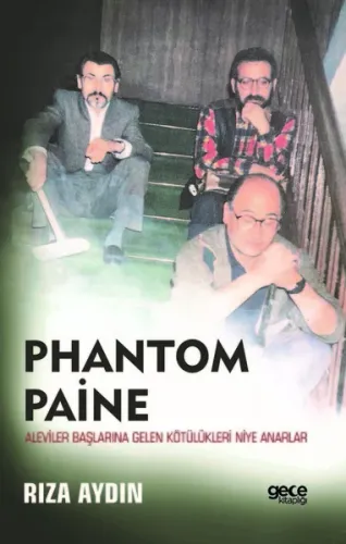 Phantom Paine – Aleviler Başlarına Gelen Kötülükleri Niye Anarlar