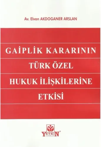 Gaiplik Kararının Türk Özel Hukuk İlişkilerine Etkisi