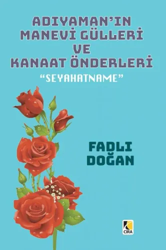 ADIYAMAN'IN MANEVİ GÜLLERİ VE KANAAT ÖNDERLERİ