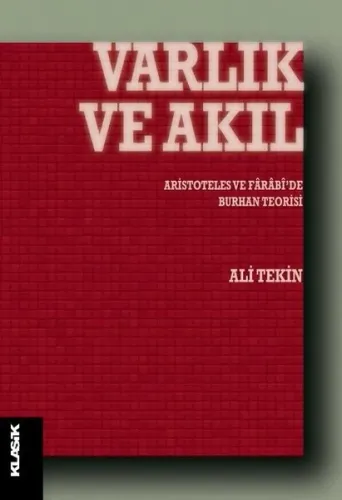 Varlık ve Akıl; Aristoteles ve Farabi'de Burhan Teorisi