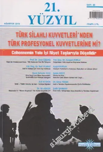21. Yüzyıl Dergisi - Dosya: Türk Silahlı Kuvvetleri'nden Türk Profesyonel Kuvvetlerine Mi? - Sayı: 20      Ağustos