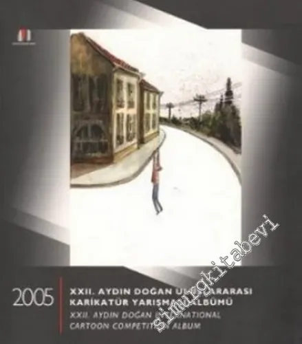 22. Aydın Doğan Uluslararası Karikatür Yarışması Albümü = 22. Aydın Doğan International Cartoon Competition Album -        2005