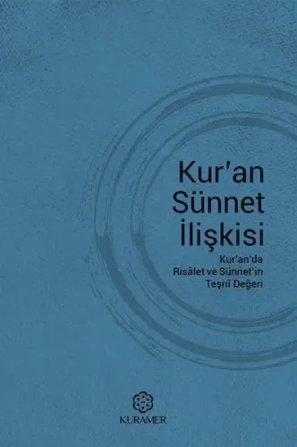 Kur'an Sünnet İlişkisi;Kur'anda Risalet ve Sünnet'in Teşrii Değeri