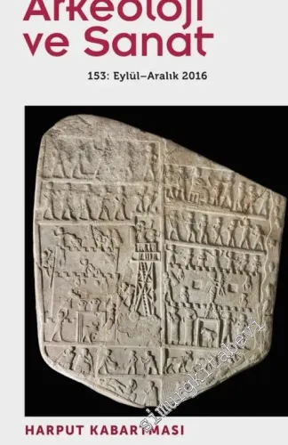 Arkeoloji ve Sanat Dergisi = Journal Archaeology And Art : Harput Kabartması - Sayı: 153      Eylül Aralık