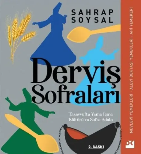 Derviş Sofraları - Tasavvufta Yeme İçme Kültürü ve Sofra Adabı (Ciltli)