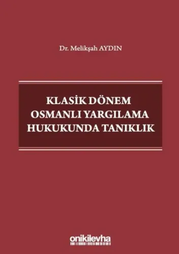 Klasik Dönem Osmanlı Yargılama Hukukunda Tanıklık