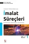 Endüstri Mühendisleri içinİmalat Süreçleri Metal Döküm Süreçleri – Birleştirme Süreçleri – Talaşlı İmalat Süreçleri 2