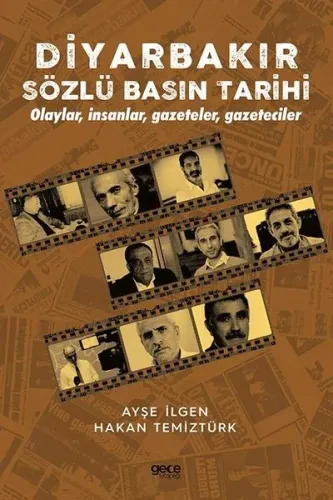 Diyarbakır Sözlü Basın Tarihi - Olaylar İnsanlar Gazeteler Gazeteciler