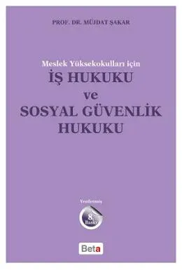 Meslek Yüksekokulları için İş Hukuku ve Sosyal Güvenlik Hukuku