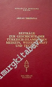 Beitrage Zur Geschichte der Türkisch - Islamischen Medizin Wissenschaft und Technik 1 -         1996