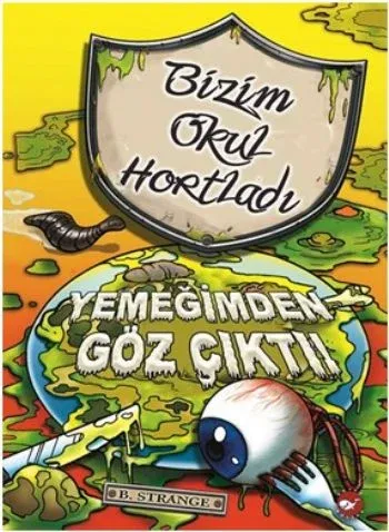 Bizim Okul Hortladı 6. Kitap - Yemeğimden Göz Çıktı
