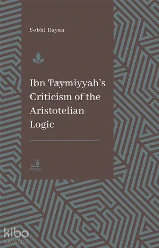 İbn Taymiyyah's Criticism Of The Aristotelian Logic | benlikitap.com