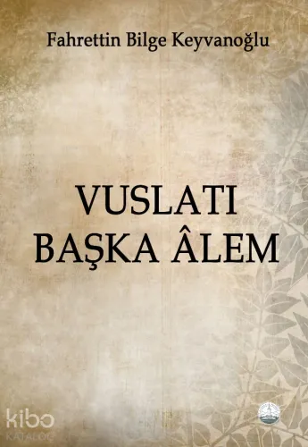 Vuslatı Başka Âlem