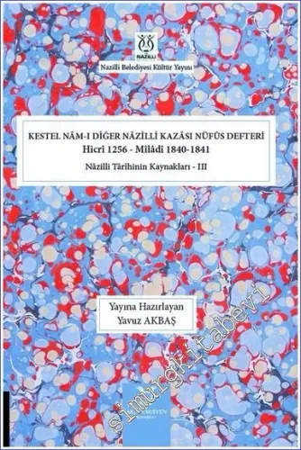 Kestel Nam-ı Diğer Nazilli Kazası Nüfus Defteri (Hicri 1256 - Miladi 1840-1841) Nazilli Tarihinin Kaynakları 3 -         2022