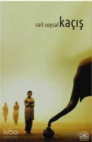 Kaçış | Sait Soysal | Kent Işıkları Yayınları