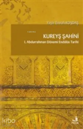 Kureyş Şahini 1. Abdurrahman Dönemi Endülüs Tarihi