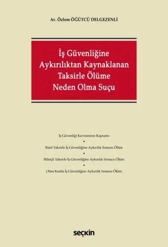 İş Güvenliğine Aykırılıktan Kaynaklanan Taksirle Ölüme Neden Olma Suçu