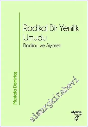 Radikal Bir Yenilik Umudu Badiou ve Siyaset -         2023