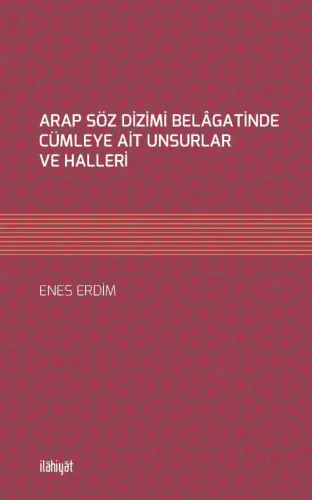 Arap Söz Dizimi Belagatinde Cümleye Ait Unsurlar Ve Halleri