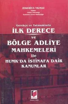 İlk Derece ve Bölge Adliye Mahkemeleri ile Humk'da İstinafa Dair Kanunlar, Gerekçe ve Tutanaklarla