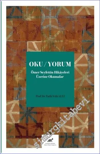 Oku Yorum : Ömer Seyfettin Hikayeleri Üzerine Okumalar -         2021