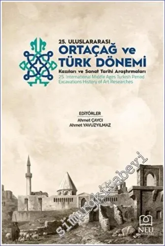 25. Ortaçağ Türk Dönemi Kazıları ve Sanat Tarihi Araştırmaları -        2023