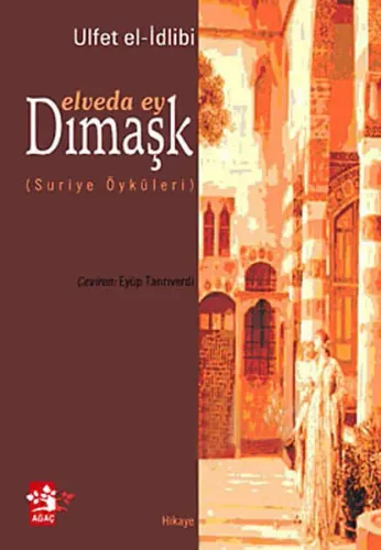 Elveda Ey Dimaşk; (suriye Öyküleri)