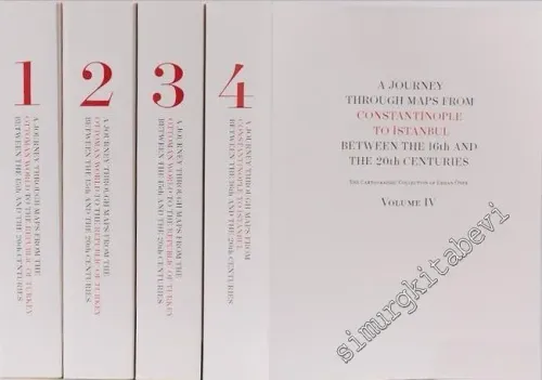 A Journey Through Maps from the Ottoman World to the Republic of Turkey from Constantinople to İstanbul: Between the 15th and the 20th Centuries, The Cartographic Collection of Erhan Öner in four volumes -        2016