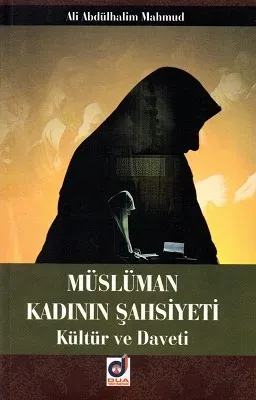 Müslüman Kadının Şahsiyeti Kültür ve Daveti