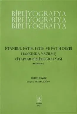 İstanbul, Fatih, Fetih ve Fatih Devri Hakkında Yazılmış Kitaplar Bibliyografyası